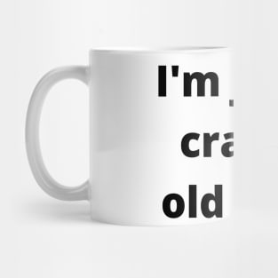 I'm Just A Cranky Old Bitch. Funny Birthday Design Mug